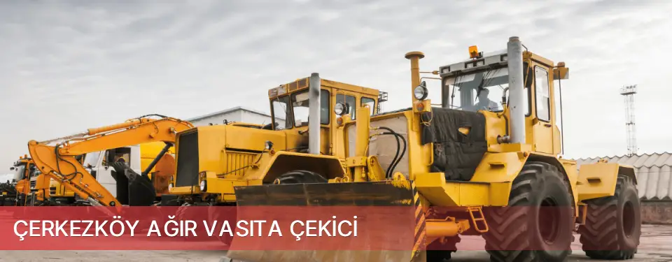 Çerkezköy İlçemi Ağır Vasıta Çekici
