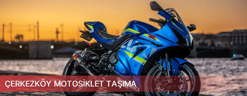 Çerkezköy İlçemi Motosiklet Taşıma